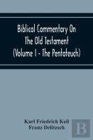 Biblical Commentary On The Old Testament (Volume I - The Pentateuch)
