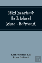 Biblical Commentary On The Old Testament (Volume I - The Pentateuch)