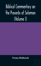 Biblical Commentary On The Proverbs Of S