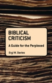 Biblical Criticism: A Guide For The Perplexed