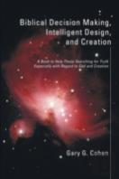 Biblical Decision Making, Intelligent Design, And Creation