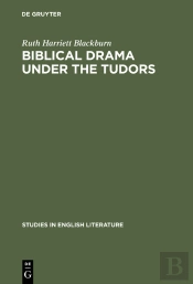 Biblical Drama Under The Tudors