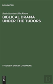 Biblical Drama Under The Tudors