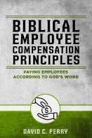 Biblical Employee Compensation Principles