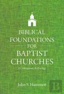 Biblical Foundations For Baptist Churches Â€“ A Contemporary Ecclesiology