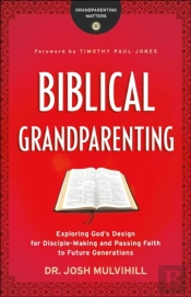 Biblical Grandparenting (Grandparenting Matters)