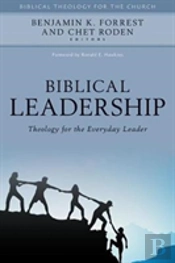 Biblical Leadership Â€“ Theology For The Everyday Leader