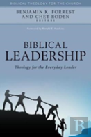 Biblical Leadership Â€“ Theology For The Everyday Leader