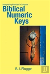 Biblical Numeric Keys: Interpreting Numbers In Scripture
