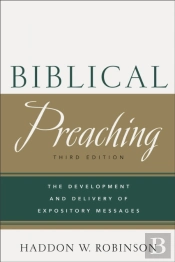 Biblical Preaching Â€“ The Development And Delivery Of Expository Messages
