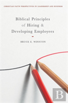 Biblical Principles Of Hiring And Developing Employees