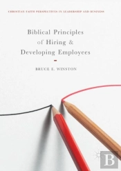 Biblical Principles Of Hiring And Developing Employees