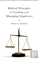 Biblical Principles Of Leading And Managing Employees