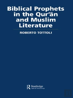 Bertrand.pt - Biblical Prophets In The Qur'An And Muslim Literature