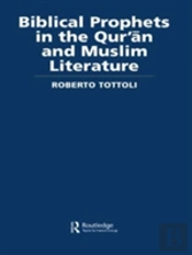 Biblical Prophets In The Qur'An And Muslim Literature