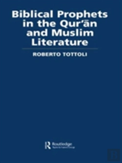 Bertrand.pt - Biblical Prophets In The Qur'An And Muslim Literature