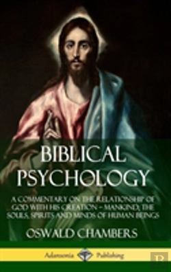Bertrand.pt - Biblical Psychology: A Commentary On The Relationship Of God With His Creation - Mankind; The Souls, Spirits And Minds Of Human Beings (Hardcover)