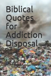 Biblical Quotes For Addiction Disposal Volume One