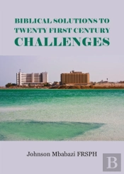 Biblical Solutions To Twenty First Century Challenges