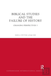 Biblical Studies And The Failure Of History