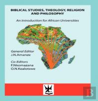 Biblical Studies, Theology, Religion And Philosophy. An Introduction For African Universities