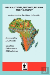 Biblical Studies, Theology, Religion And Philosophy. An Introduction For African Universities