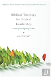 Biblical Theology For Ethical Leadership