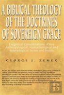 Biblical Theology Of The Doctrines Of Sovereign Grace