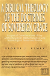 Biblical Theology Of The Doctrines Of Sovereign Grace