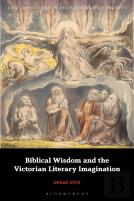 Biblical Wisdom And The Victorian Literary Imagination