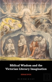 Biblical Wisdom And The Victorian Literary Imagination