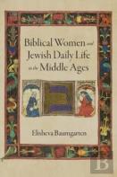 Biblical Women And Jewish Daily Life In The Middle Ages