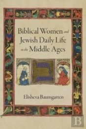 Biblical Women And Jewish Daily Life In The Middle Ages