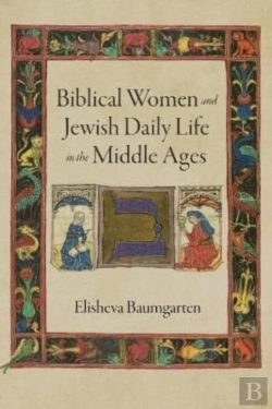 Bertrand.pt - Biblical Women And Jewish Daily Life In The Middle Ages