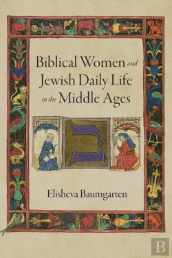 Bertrand.pt - Biblical Women And Jewish Daily Life In The Middle Ages