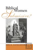 Biblical Women-Submissive?