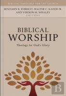 Biblical Worship Â€“ Theology For God`S Glory