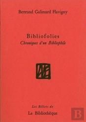 Bibliofolies : Chroniques D'Un Bibliophile