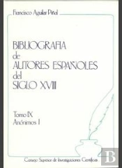Bibliografía De Autores Españoles Del Siglo Xviii. Tomo Ix (Anónimos I)