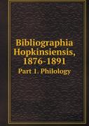 Bibliographia Hopkinsiensis, 1876-1891 Part 1. Philology