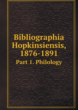 Bertrand.pt - Bibliographia Hopkinsiensis, 1876-1891 Part 1. Philology