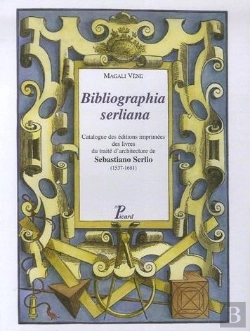 Bertrand.pt - Bibliographia Serliana ; Catalogue Éditions Imprimées Traité Architecture Sebastiona Serlio 1537-1681