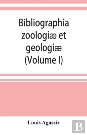 Bibliographia Zoologiae Et Geologiae. A General Catalogue Of All Books, Tracts, And Memoirs On Zoology And Geology (Volume I)