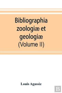 Bertrand.pt - Bibliographia Zoologiae Et Geologiae. A General Catalogue Of All Books, Tracts, And Memoirs On Zoology And Geology (Volume Ii)