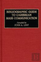 Bibliographic Guide To Caribbean Mass Communication