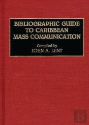 Bibliographic Guide To Caribbean Mass Communication