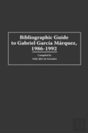 Bibliographic Guide To Gabriel Garcia Marquez, 1986-1992