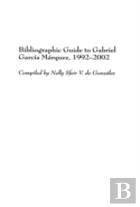 Bibliographic Guide To Gabriel Garcia Marquez, 1992-2002