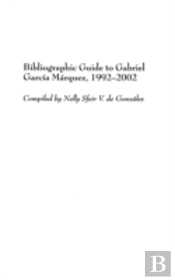 Bibliographic Guide To Gabriel Garcia Marquez, 1992-2002