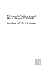 Bibliographic Guide To Gabriel Garcia Marquez, 1992-2002
